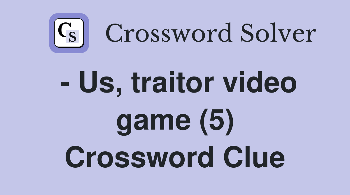 traitor crossword clue 3 letters 5 letters